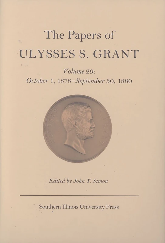 The Papers of Ulysses S. Grant: October 1, 1878-September 30, 1880 v. 29 (U S Grant Papers U S Grant Papers U S Grant Papers)