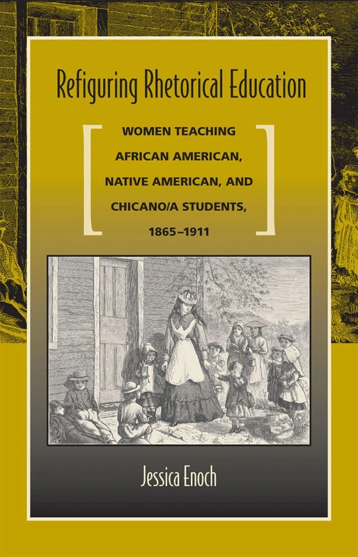 Refiguring Rhetorical Education: Women Teaching African American, Native American, and Chicano/a Students, 1865-1911 - Image 1