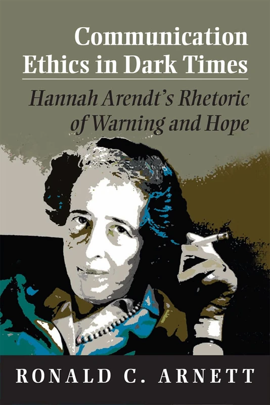 Communication Ethics in Dark Times: Hannah Arendt's Rhetoric of Warning and Hope - Image 1