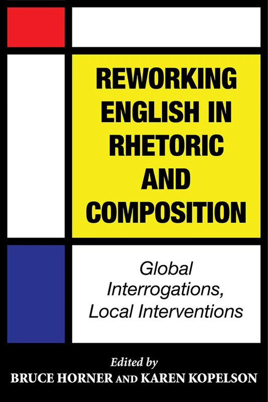 Reworking English in Rhetoric and Composition: Global Interrogations, Local Interventions - Image 1