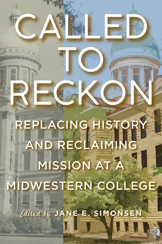 Called to Reckon: Replacing History and Reclaiming Mission at a Midwestern College - Image 1