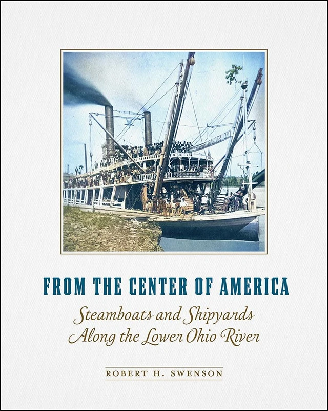 From the Center of America: Steamboats and Shipyards Along the Lower Ohio River (Shawnee Books)