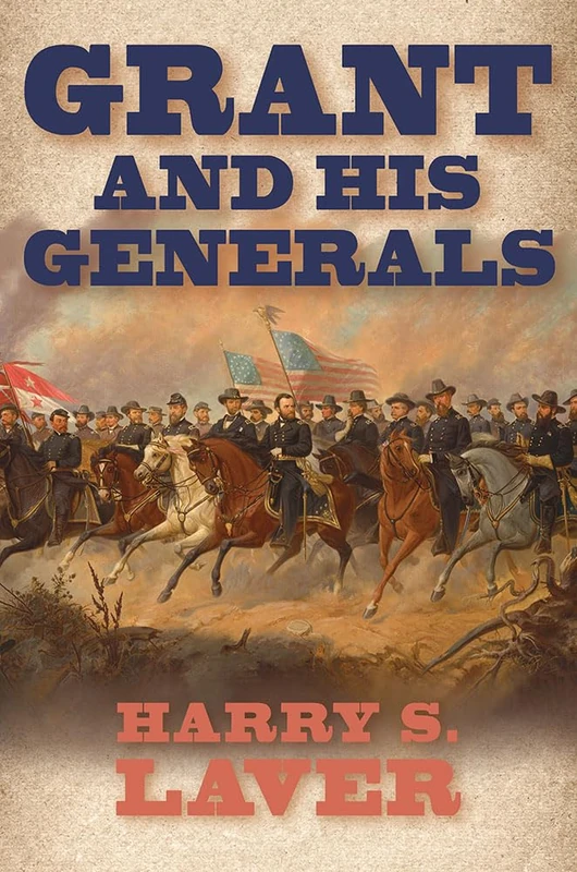 Grant and His Generals (World of Ulysses S. Grant)