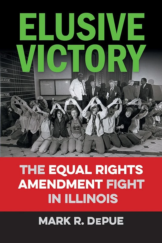 Elusive Victory: The Equal Rights Amendment Fight in Illinois