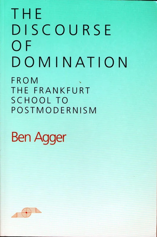 The Discourse of Domination: From the Frankfurt School to Postmodernism (Studies in Phenomenology and Existential Philosophy) - Image 1
