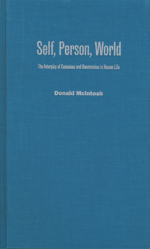 Self, Person, World: Interplay of Conscious and Unconscious in Human Life (Studies in Judaica and the Holocaust,)