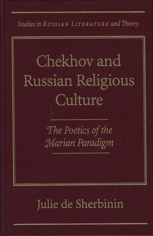 Chekhov and Russian Religious Culture: The Poetics of the Marian Paradigm (Studies in Russian Literature and Theory) - Image 1