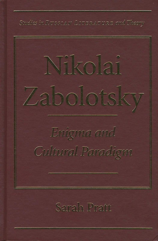 Nikolai Zabolotsky: Enigma and Cultural Paradigm (Studies in Russian Literature and Theory)