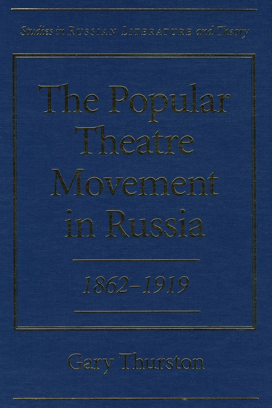 The Popular Theatre Movement in Russia, 1862-1919 (Studies in Russian Literature and Theory)