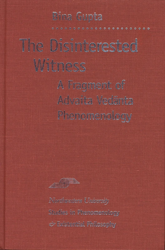 The Disinterested Witness: A Fragment of Advaita Vedanta Phenomenology (Studies in Phenomenology and Existential Philosophy) - Image 1