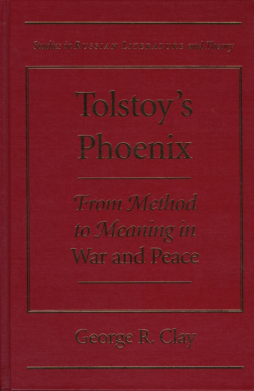 Tolstoy's Phoenix: From Method to Meaning in "War and Peace" (Studies in Russian Literature and Theory) - Image 1