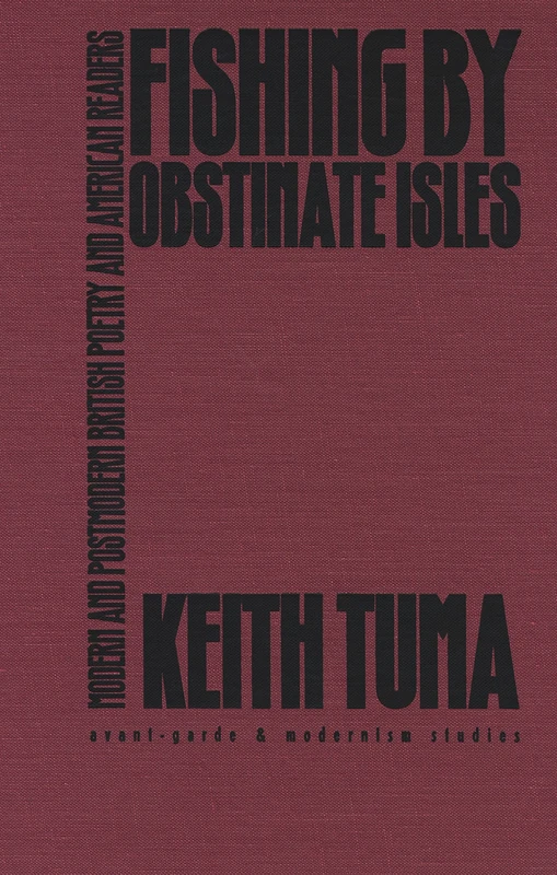 Fishing by Obstinate Isles: Modern and Postmodern British Poetry and American Readers (Avant-garde and Modernism Studies)