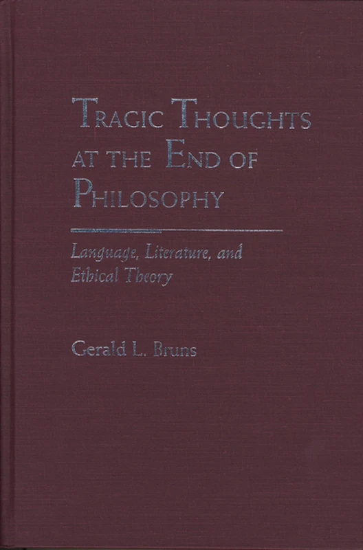 Tragic Thoughts at the End of Philosophy: Language, Literature and Ethical Theory (Rethinking Theory)