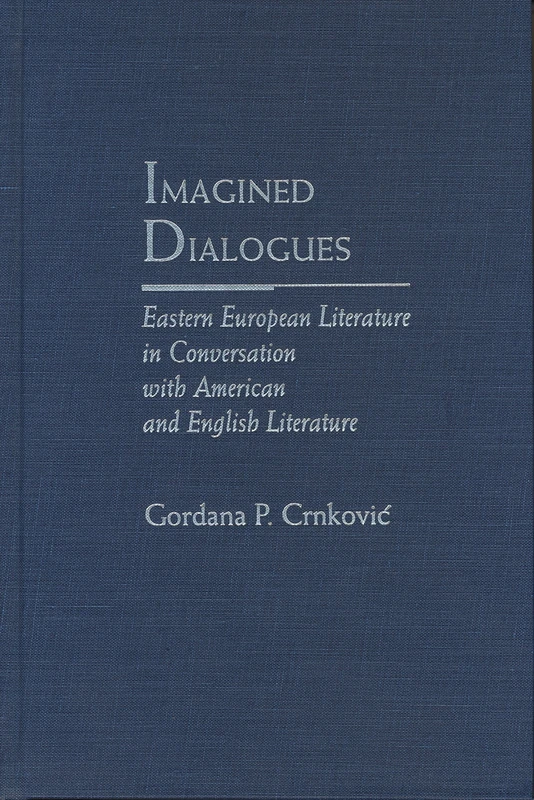 Imagined Dialogues: Eastern European Literature in Conversation with American and English Literature (Rethinking Theory)