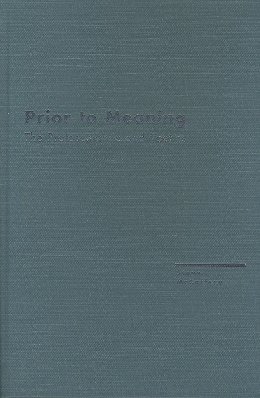Prior to Meaning: The Protosemantic and Poetics (Avant-Garde & Modernism Studies)