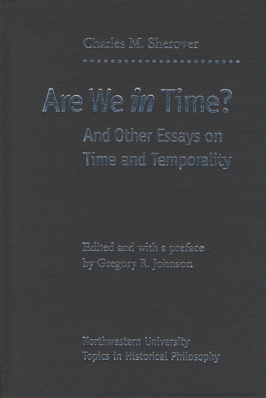 Are We in Time?: And Other Essays on Time and Temporality (Studies in Historical Philosophy)