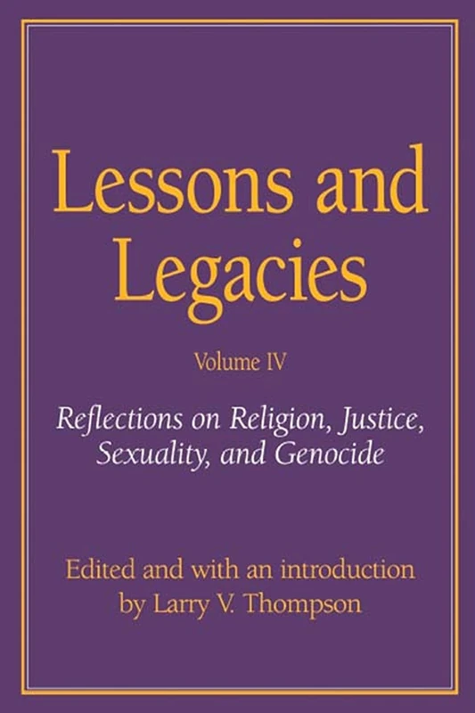 Lessons and Legacies: Reflections on Religion, Justice, Sexuality and Genocide v. 5: 4