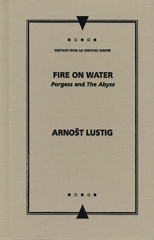 Fire on Water: "The Abyss" and "Porgess" (Writings from an Unbound Europe)