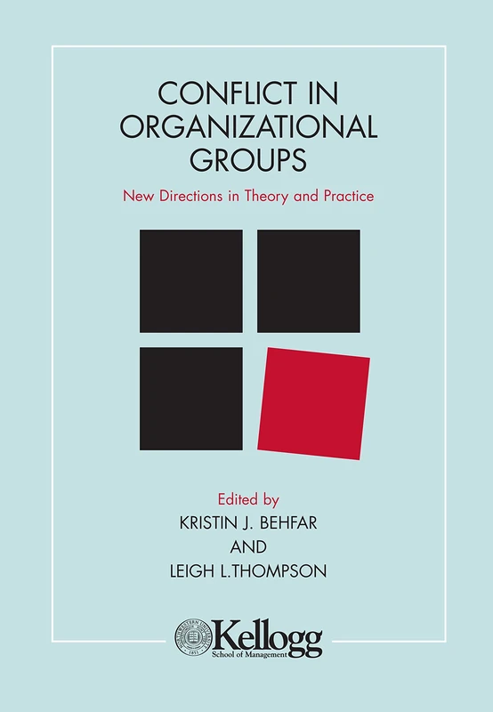 Conflict in Organizational Groups: New Directions in Theory and Practice (Kellogg)