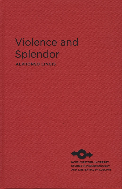 Violence and Splendor (Studies in Phenomenology and Existential Philosophy)