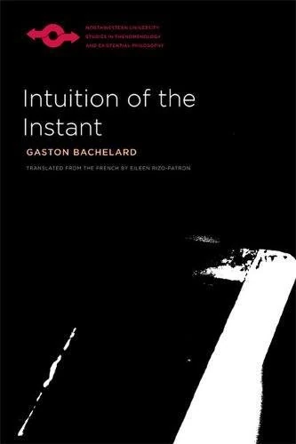 Intuition of the Instant (Studies in Phenomenology and Existential Philosophy)