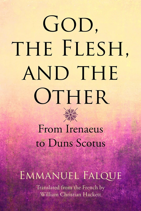 God, the Flesh, and the Other: From Irenaeus to Duns Scotus