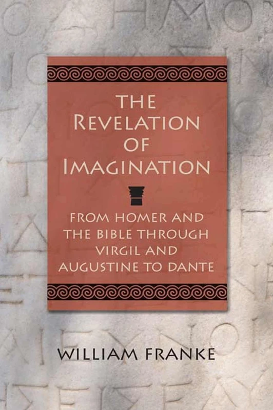 Revelation of Imagination: From Homer and the Bible Through Virgil and Augustine