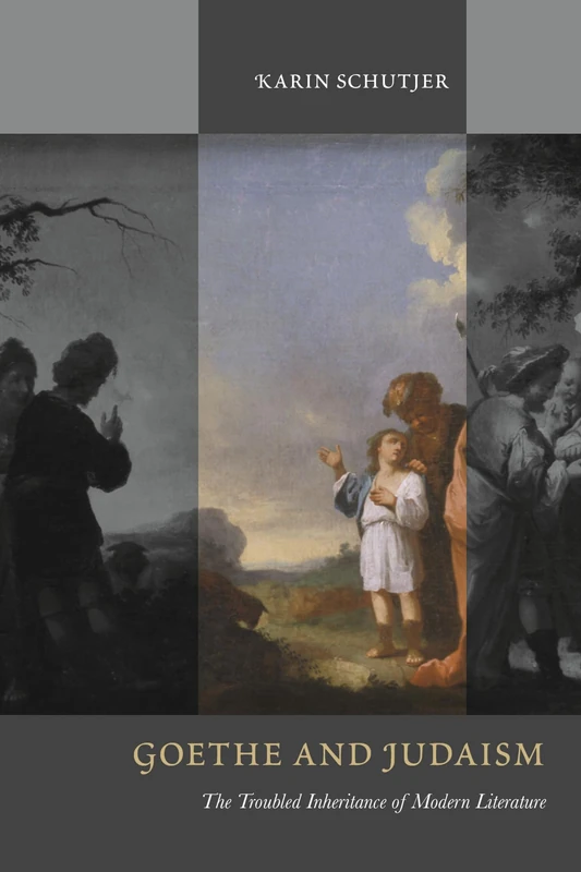 Goethe and Judaism: The Troubled Inheritance of Modern Literature