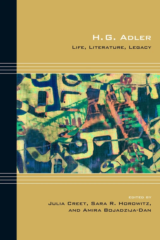 H. G. Adler: Life, Literature, Legacy (Cultural Expressions) (Cultural Expressions of World War II)