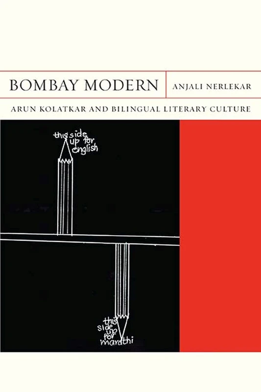 Bombay Modern: Arun Kolatkar and Bilingual Literary Culture (Flashpoints): 23