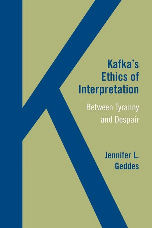 Kafka's Ethics of Interpretation: Between Tyranny and Despair
