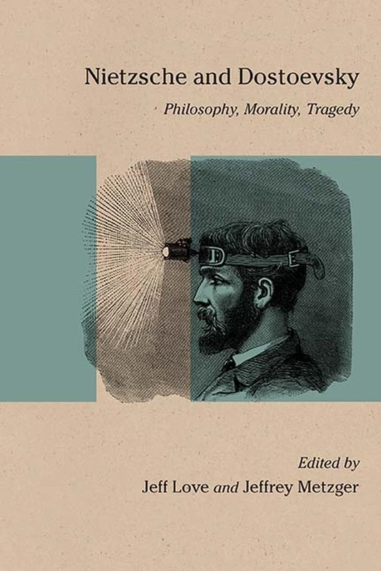 Nietzsche and Dostoevsky: Philosophy, Morality, Tragedy (Studies in Russian Literature and Theory)