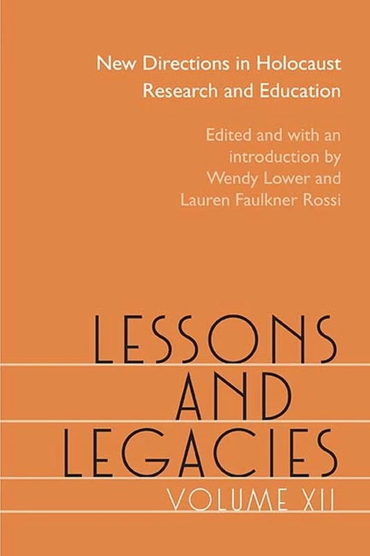 Lessons and Legacies: Volume 12: New Directions in Holocaust Research and Education (Lessons & Legacies)