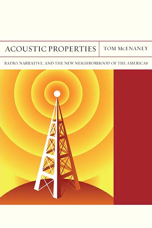 Acoustic Properties: Radio, Narrative, and the New Neighborhood of the Americas (Flashpoints): 26