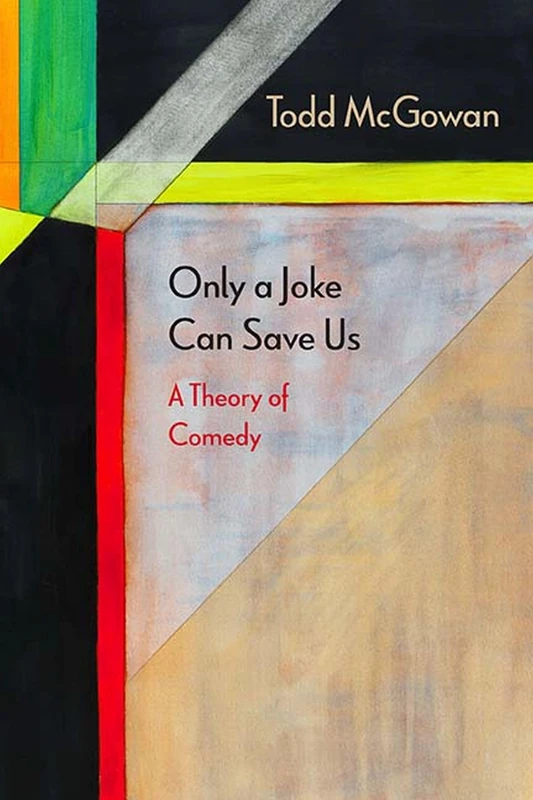 Only a Joke Can Save Us: A Theory of Comedy (Diaeresis)