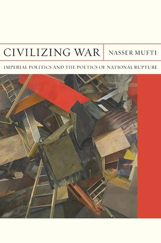 Civilizing War: Imperial Politics and the Poetics of National Rupture (FlashPoints): 28