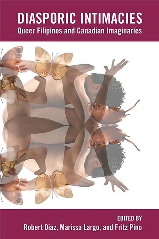 Diasporic Intimacies: Queer Filipinos and Canadian Imaginaries (Critical Insurgencies)