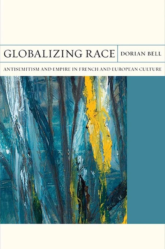 Globalizing Race: Antisemitism and Empire in French and European Culture: 30 (FlashPoints)