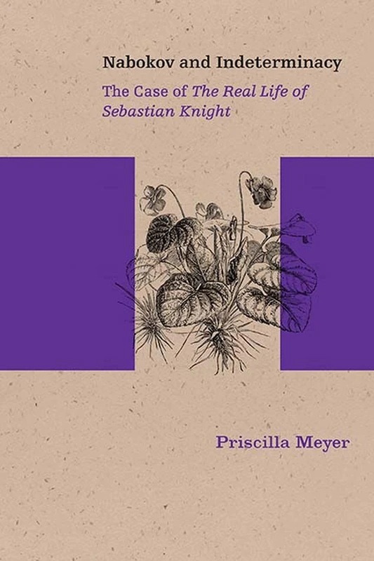 Nabokov and Indeterminacy: The Case of the Real Life of Sebastian Knight (Studies in Russian Literature and Theory)