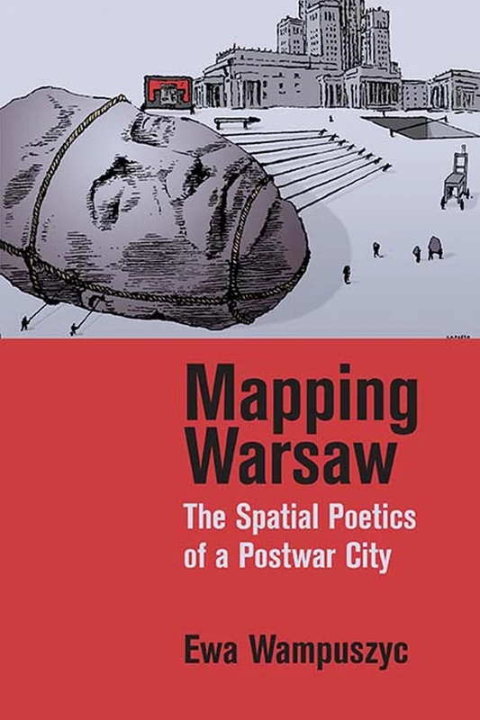 Mapping Warsaw: The Spatial Poetics of a Postwar City