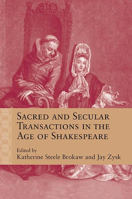 Sacred and Secular Transactions in the Age of Shakespeare (Rethinking the Early Modern)