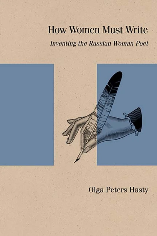 How Women Must Write: Inventing the Russian Woman Poet (Studies in Russian Literature and Theory)