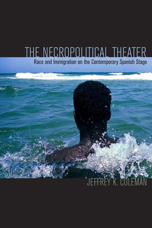 The Necropolitical Theater: Race and Immigration on the Contemporary Spanish Stage - Image 1