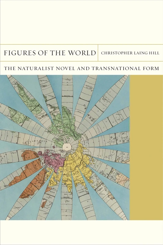 Figures of the World: The Naturalist Novel and Transnational Form (FlashPoints)