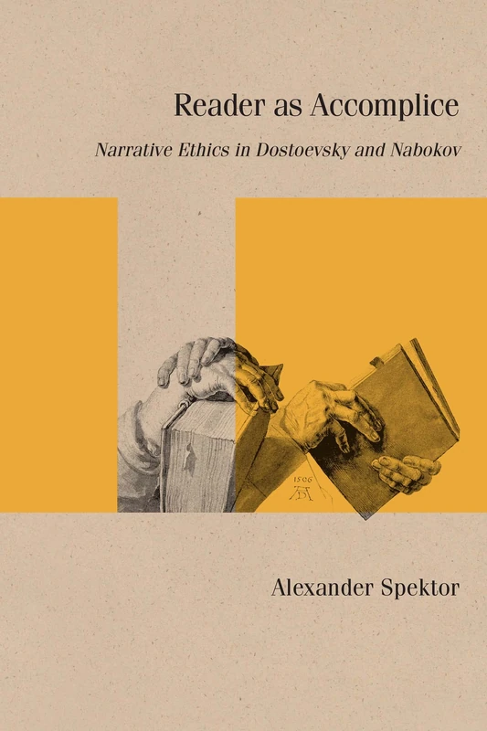 Reader as Accomplice: Narrative Ethics in Dostoevsky and Nabokov (Studies in Russian Literature and Theory)