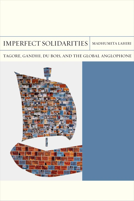 Imperfect Solidarities: Tagore, Gandhi, Du Bois, and the Global Anglophone: 36 (FlashPoints)