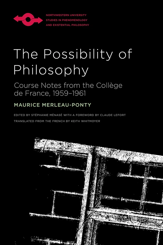 The Possibility of Philosophy: Course Notes from the Collège De France, 1959–1961 (Studies in Phenomenology and Existential Philosophy)