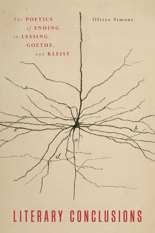 Literary Conclusions: The Poetics of Ending in Lessing, Goethe, and Kleist