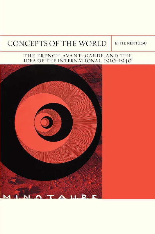 Concepts of the World Volume 42: The French Avant-Garde and the Idea of the International, 1910-1940 (FlashPoints)