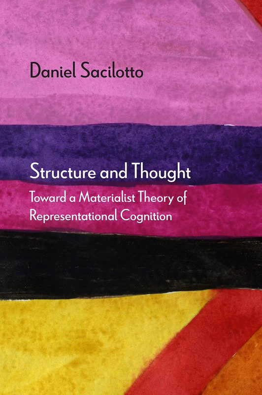 Structure and Thought: Toward a Materialist Theory of Representational Cognition (Diaeresis)